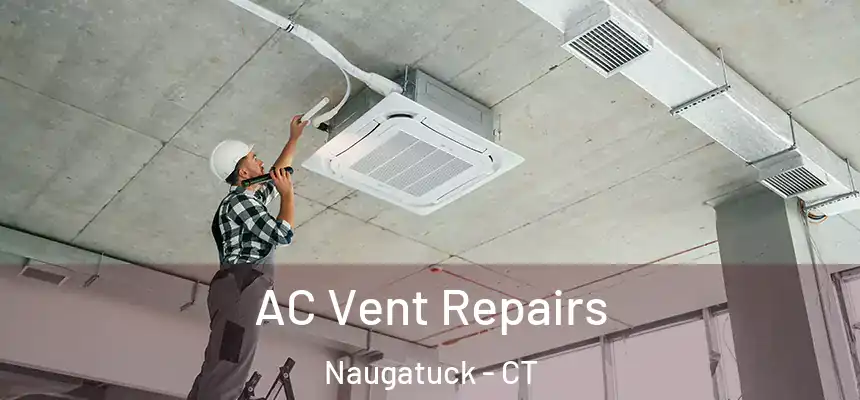 AC Vent Repairs Naugatuck - CT