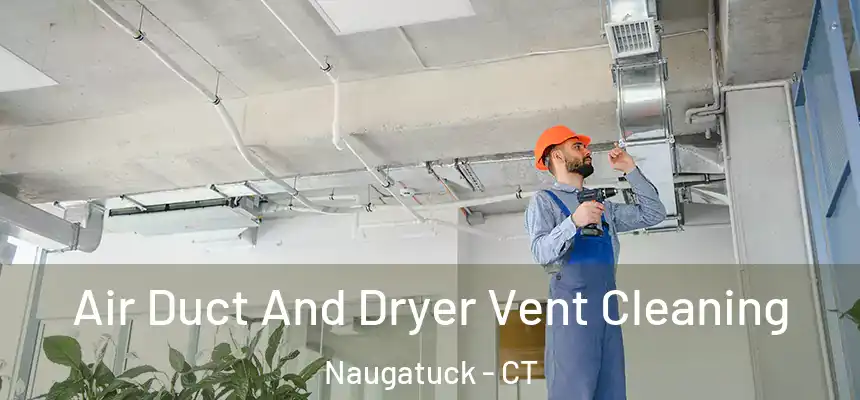 Air Duct And Dryer Vent Cleaning Naugatuck - CT