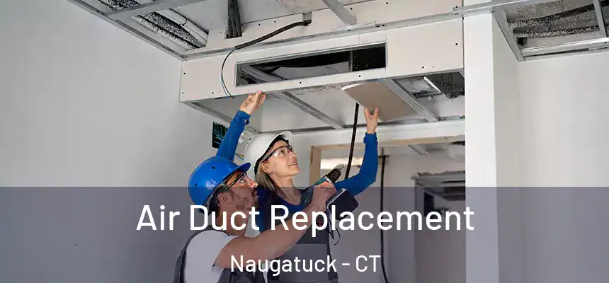  Air Duct Replacement Naugatuck - CT