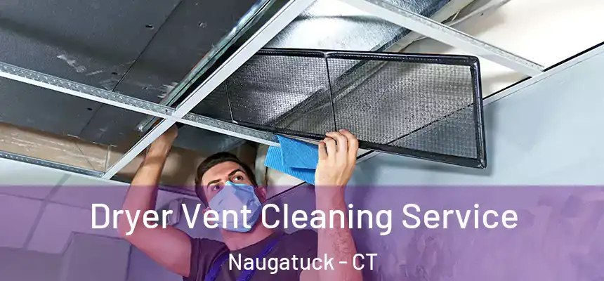 Dryer Vent Cleaning Service Naugatuck - CT