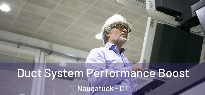 Duct System Performance Boost Naugatuck - CT