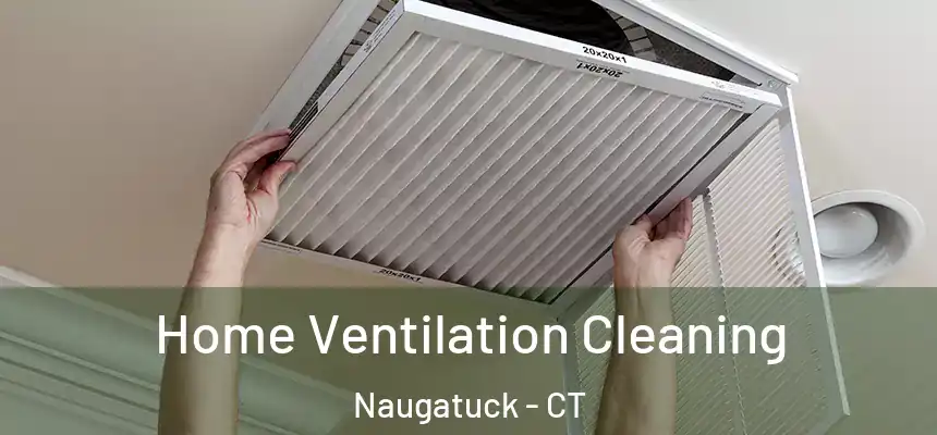  Home Ventilation Cleaning Naugatuck - CT