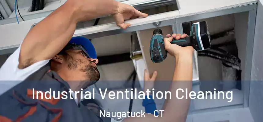 Industrial Ventilation Cleaning Naugatuck - CT