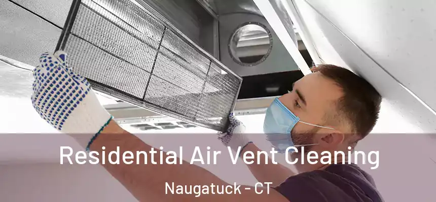 Residential Air Vent Cleaning Naugatuck - CT