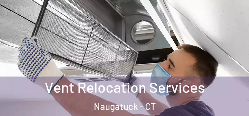 Vent Relocation Services Naugatuck - CT